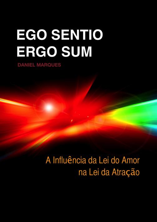 Ego Sentio Ergo Sum: A Influência da Lei do Amor na Lei da Atra??o