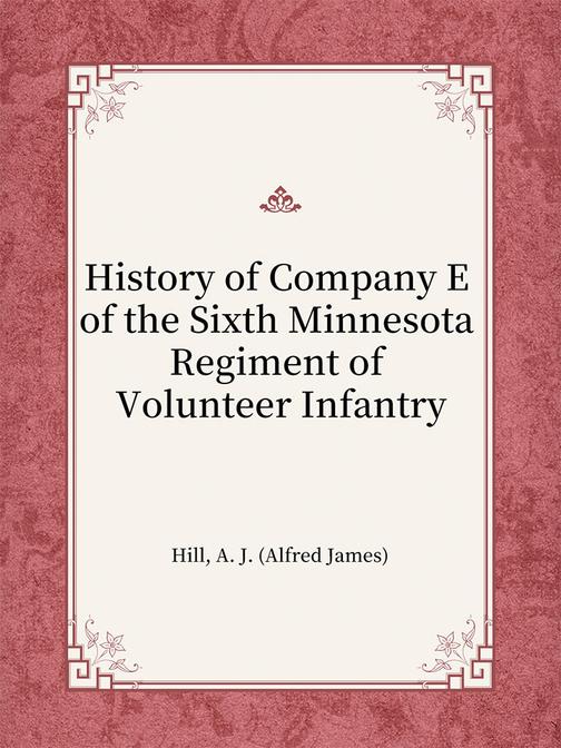 History of Company E of the Sixth Minnesota Regiment of Volunteer Infantry