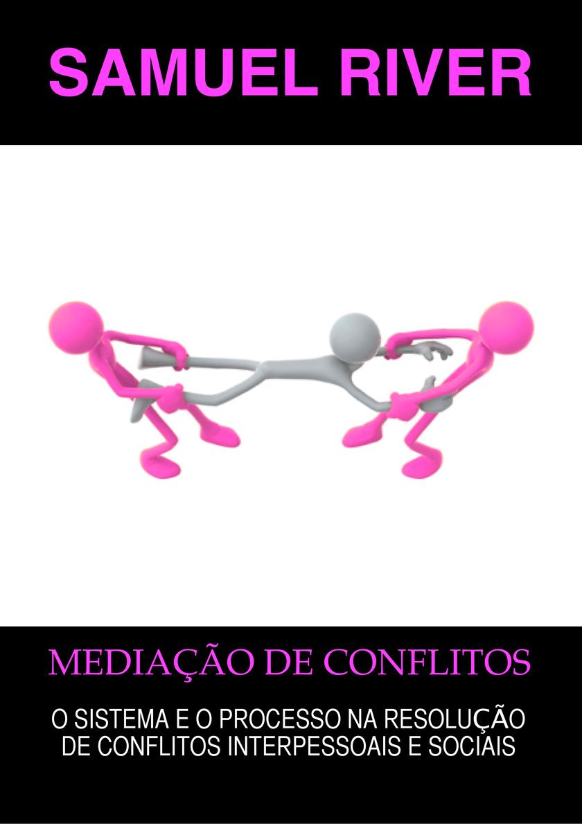 Media??o de Conflitos: O Sistema e o Processo na Resolu??o de Conflitos Interpes