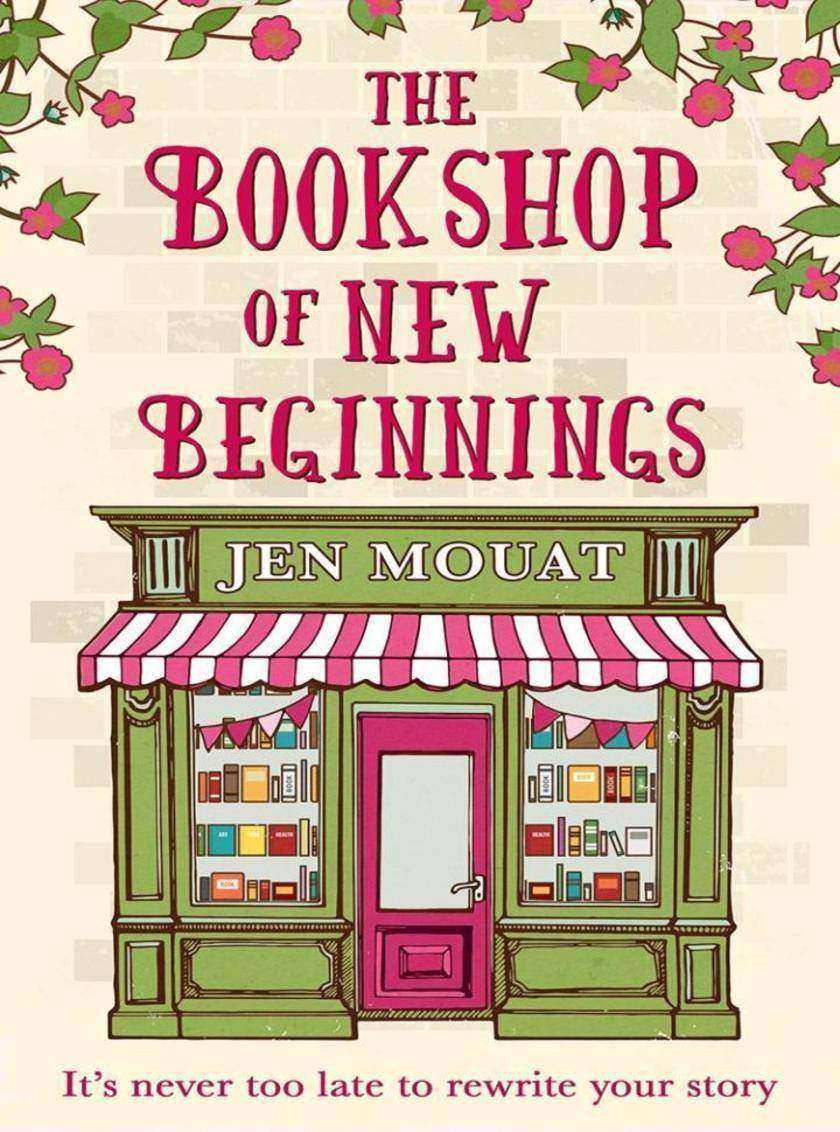 The Bookshop of New Beginnings: Heart-warming, uplifting – a perfect feel good r