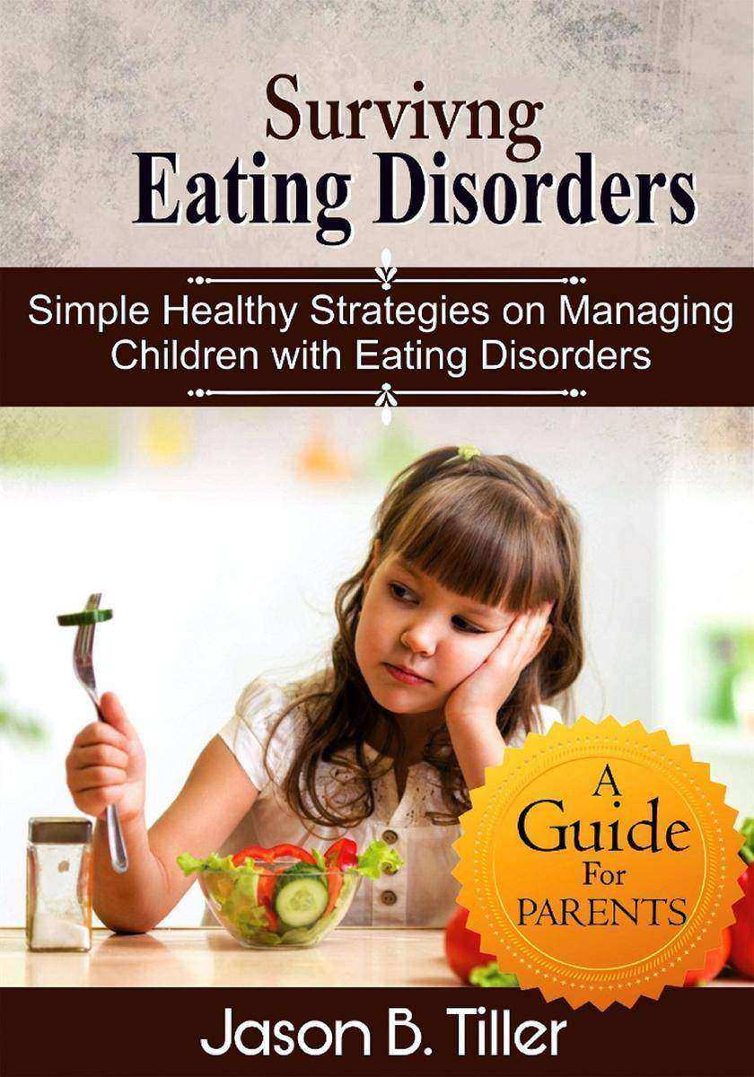 Surviving Eating Disorders: Simple Healthy Strategies on Managing Children with
