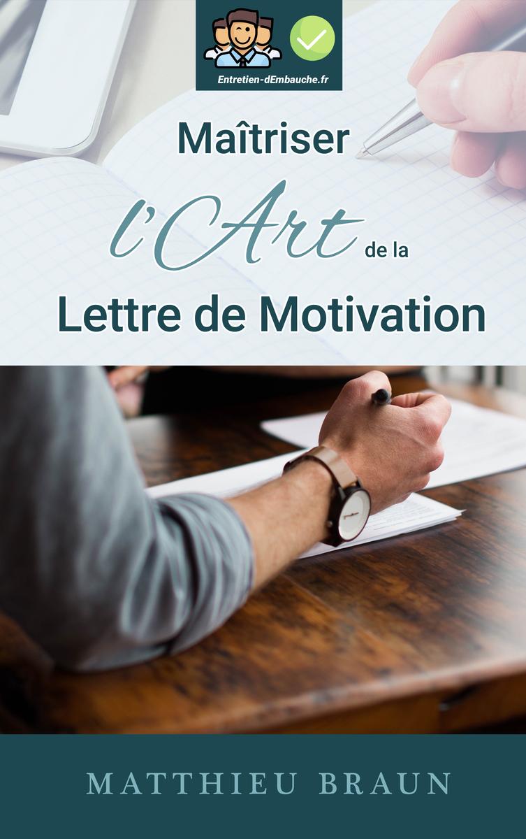 Ma?triser l'Art de la Lettre de Motivation: ...et décrocher plus d'entretiens d'
