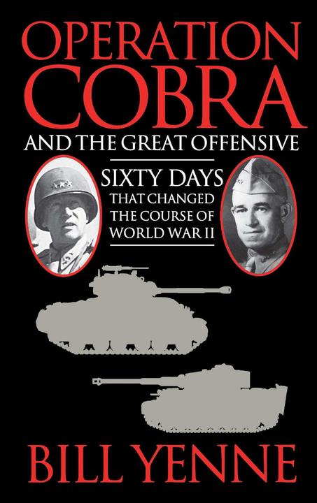 Operation Cobra and the Great Offensive：Sixty Days That Changed the Course of Wo