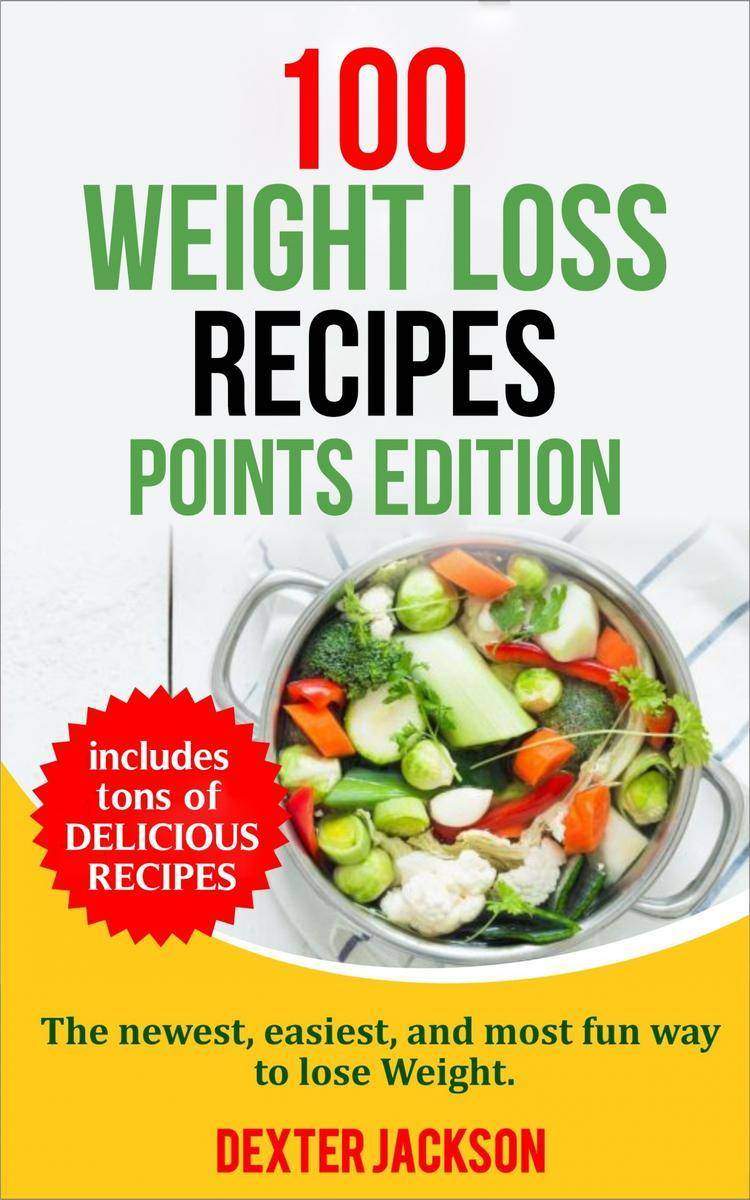 100 Weight Loss Recipes - Points Edition: The Newest, Easiest, and Most Fun Way