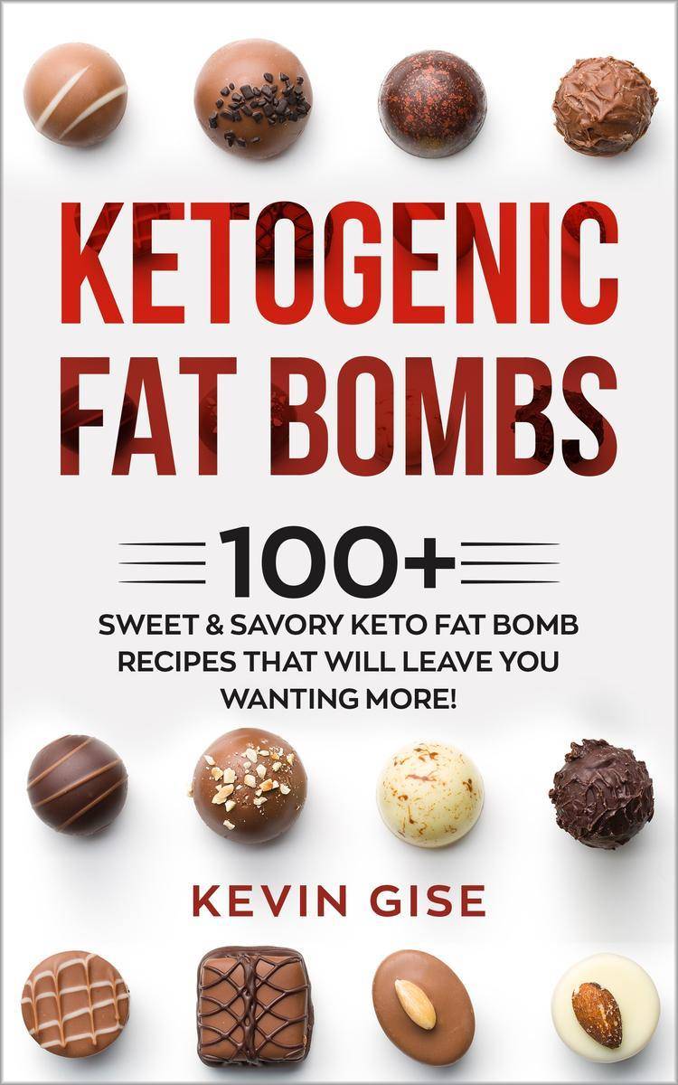 Ketogenic Fat Bombs: 100+ Sweet ＆ Savory Keto Fat Bomb Recipes That Will Leave Y