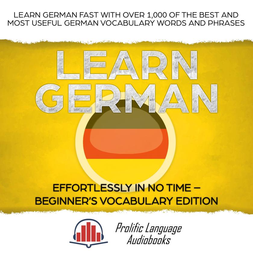 Learn German Effortlessly in No Time–Beginner’s Vocabulary and German Phrases Ed