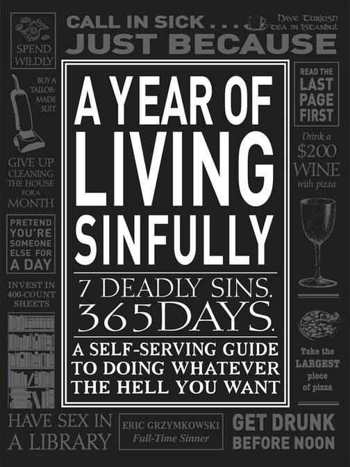 A Year of Living Sinfully：A Self-Serving Guide to Doing Whatever the Hell You Wa
