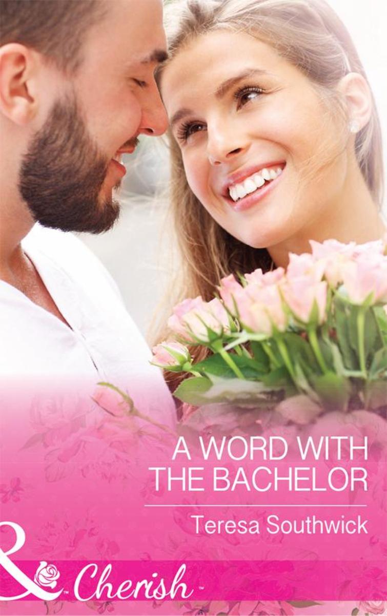 A Word With The Bachelor (Mills & Boon Cherish) (The Bachelors of Blackwater Lak