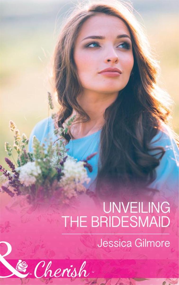 Unveiling The Bridesmaid (Mills & Boon Cherish) (The Life Swap, Book 2)