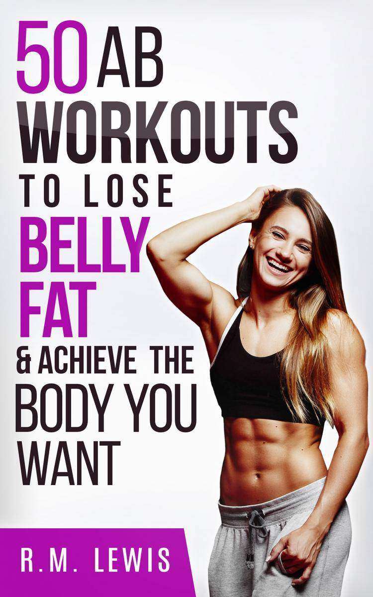 The Top 50 Ab Workouts to Lose Belly Fat ＆ Achieve The Body You Want