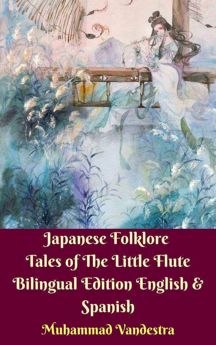 Japanese Folklore Tales of The Little Flute Bilingual Edition English ＆ Spanish