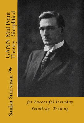Gann Midpoint Theory : Simplified: for Successful Intraday Small Cap Trading