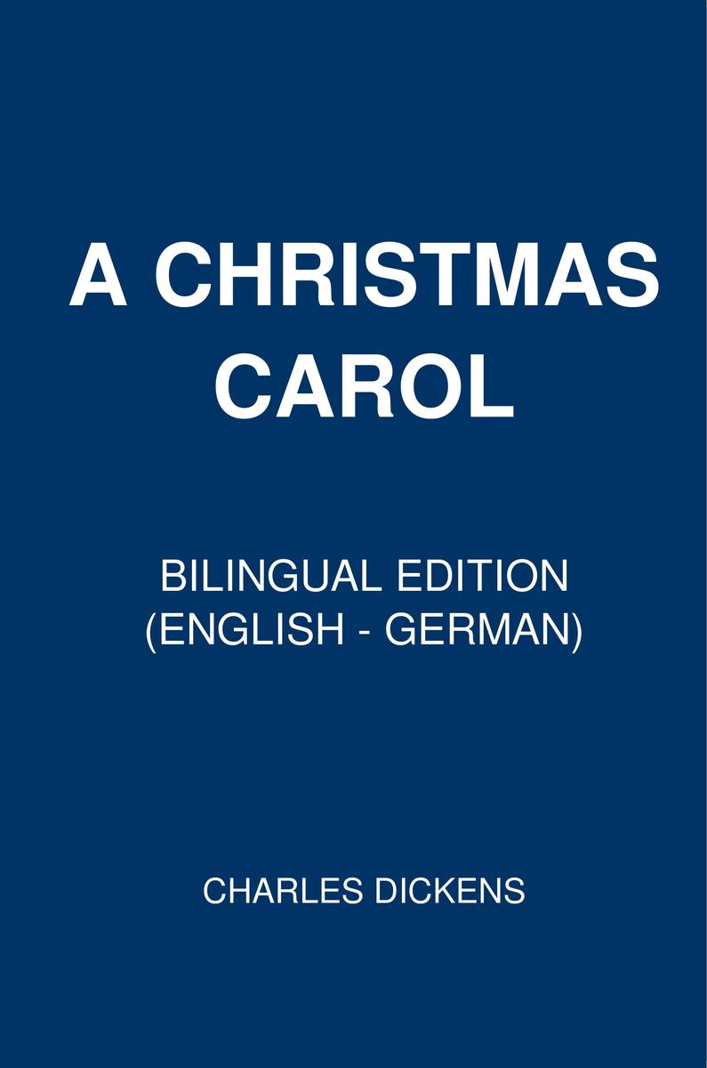 A Christmas Carol: Bilingual Edition (English – German)