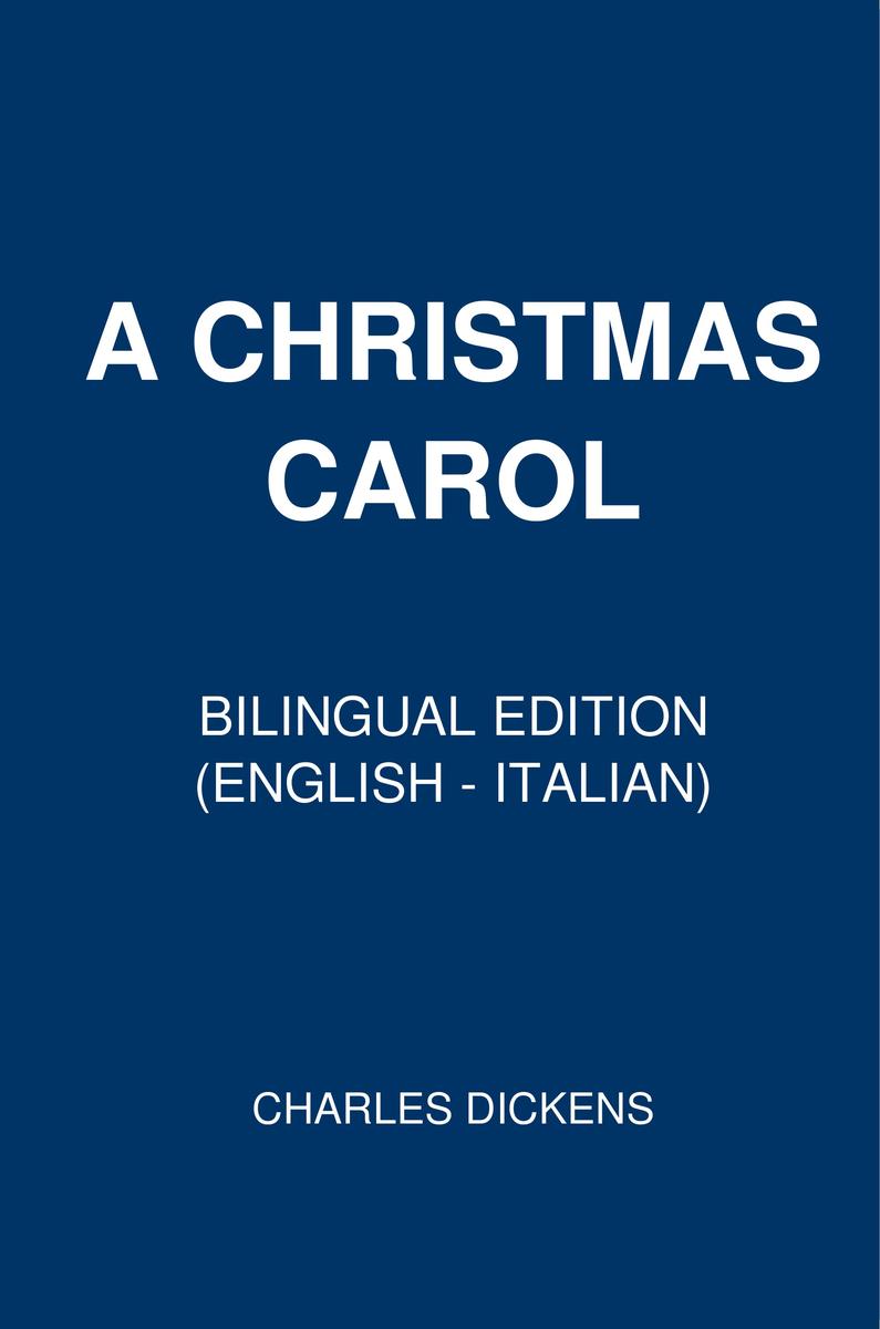 A Christmas Carol: Bilingual Edition (English – Italian)