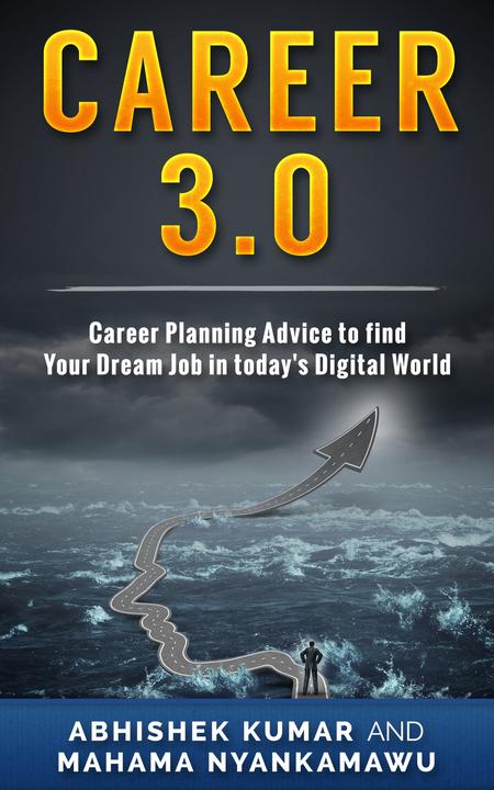 Career 3.0: Practical Career Planning Advice to Find your Dream Job in Today's D