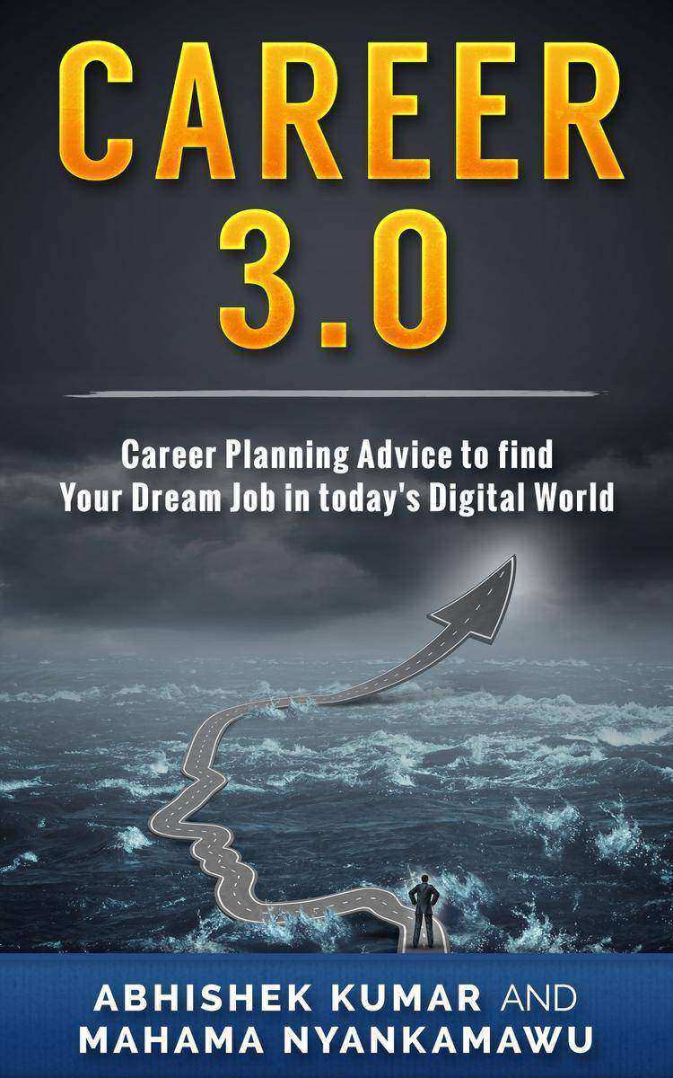Career 3.0: Practical Career Planning Advice to Find your Dream Job in Today's D