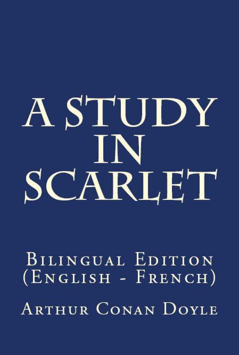 A Study In Scarlet: Bilingual Edition (English – French)