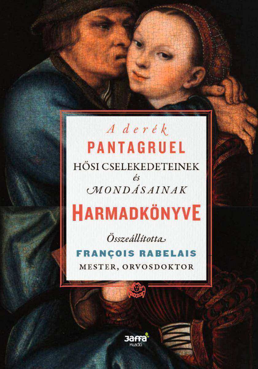 A derék Pantagruel h?si cselekedeteinek és mondásinak Harmadk?nyve