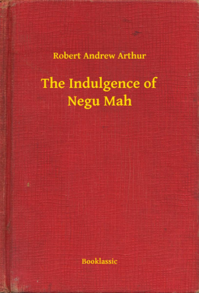 The Indulgence of Negu Mah