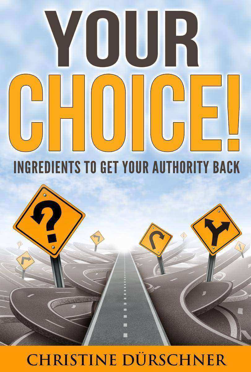 Your Choice!: Ingredients to get your authority back