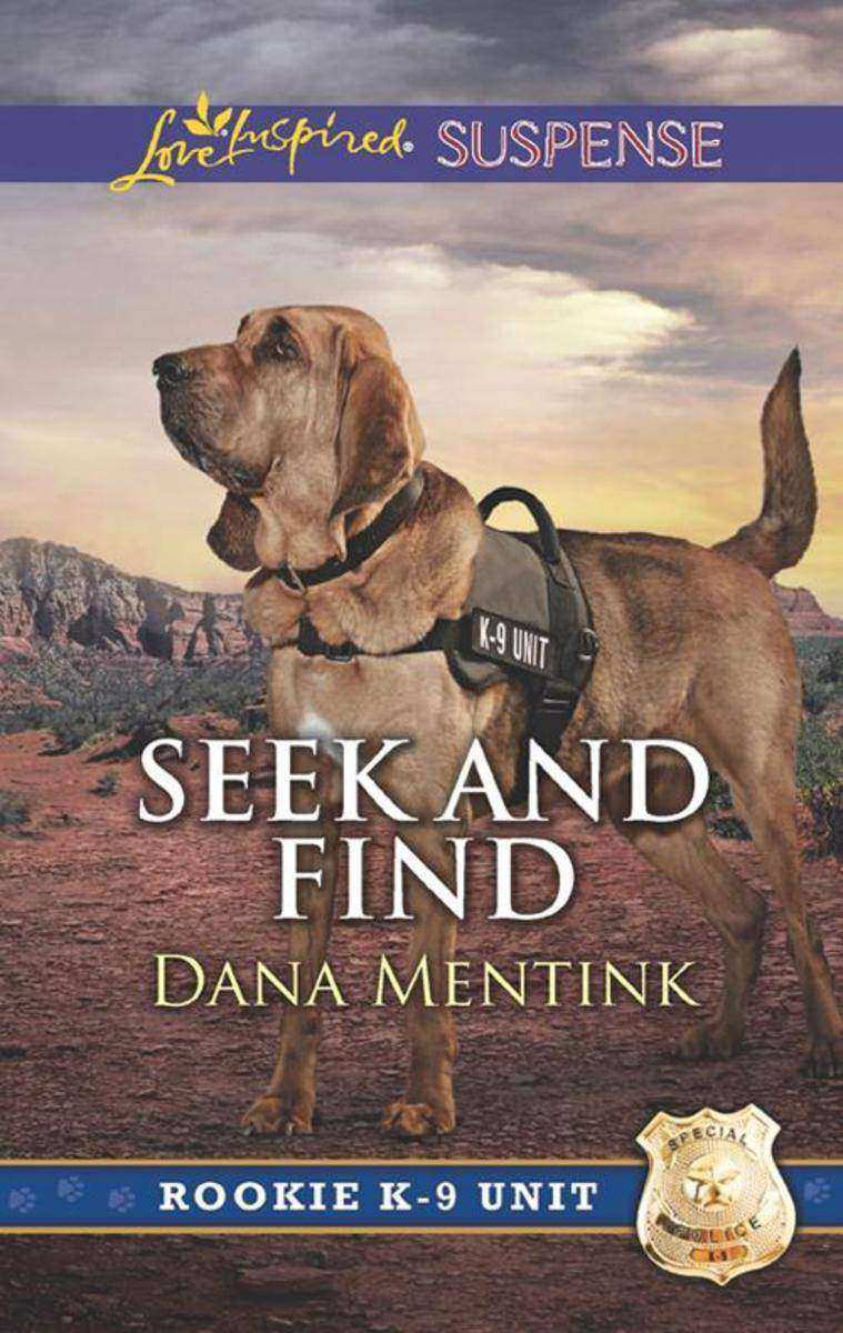 Seek And Find (Mills & Boon Love Inspired Suspense) (Rookie K-9 Unit, Book 3)
