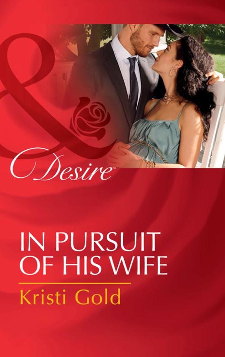 In Pursuit Of His Wife (Mills & Boon Desire) (Texas Cattleman's Club: Lies and L