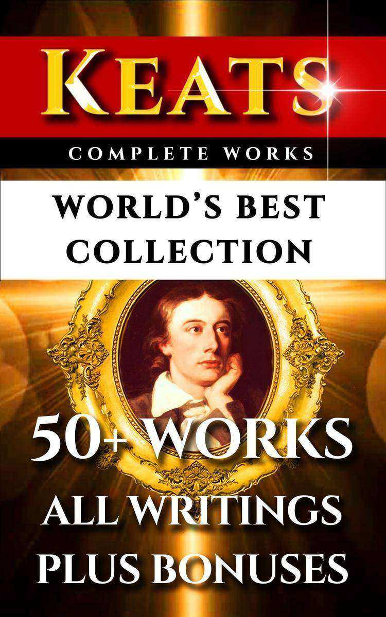 John Keats Complete Works – World’s Best Collection: 50+ Works