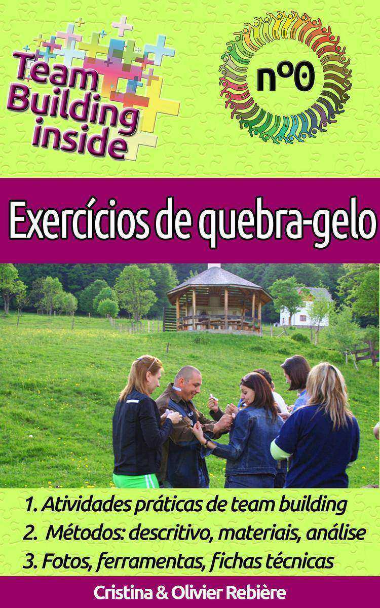 Team Building inside: Exercícios de quebra-gelo: Criar e viver o espírito de equ