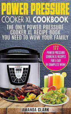 Power Pressure Cooker XL Cookbook