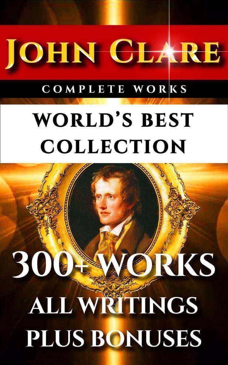 John Clare Complete Works – World’s Best Collection: 300+ Works