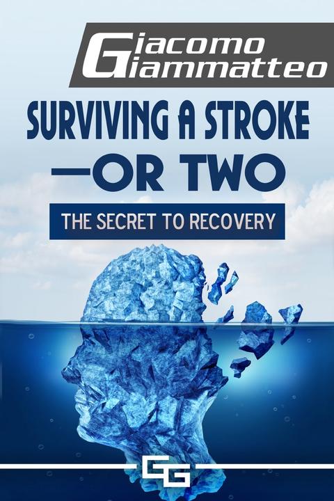 Surviving a Stroke—or Two: The Secret to Recovery