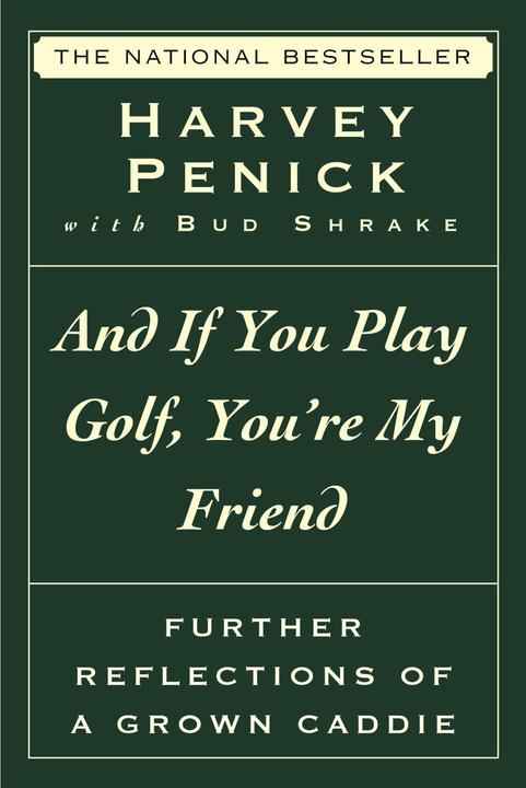 And If You Play Golf, You're My Friend：Furthur Reflections of a Grown Caddie