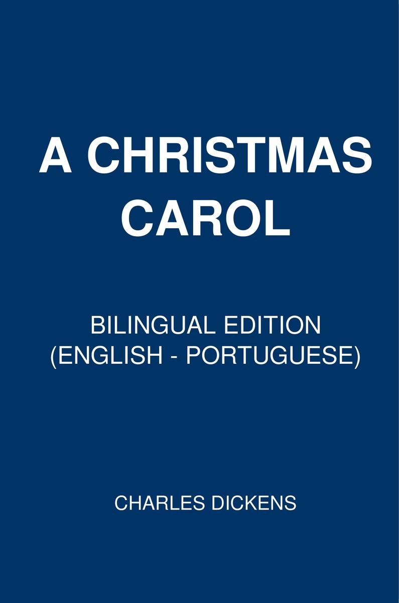 A Christmas Carol: Bilingual Edition (English – Portuguese)