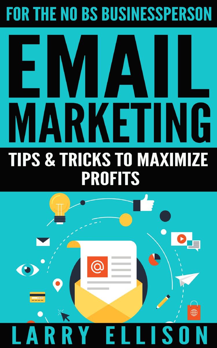 Email Marketing: Tips and Tricks to Maximize Profits