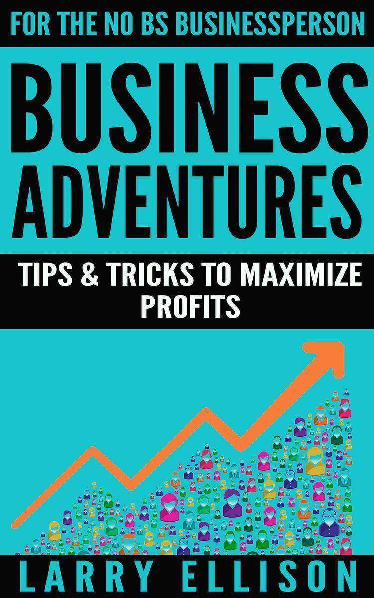 Business Adventures: Tips and Tricks to Maximize Profits
