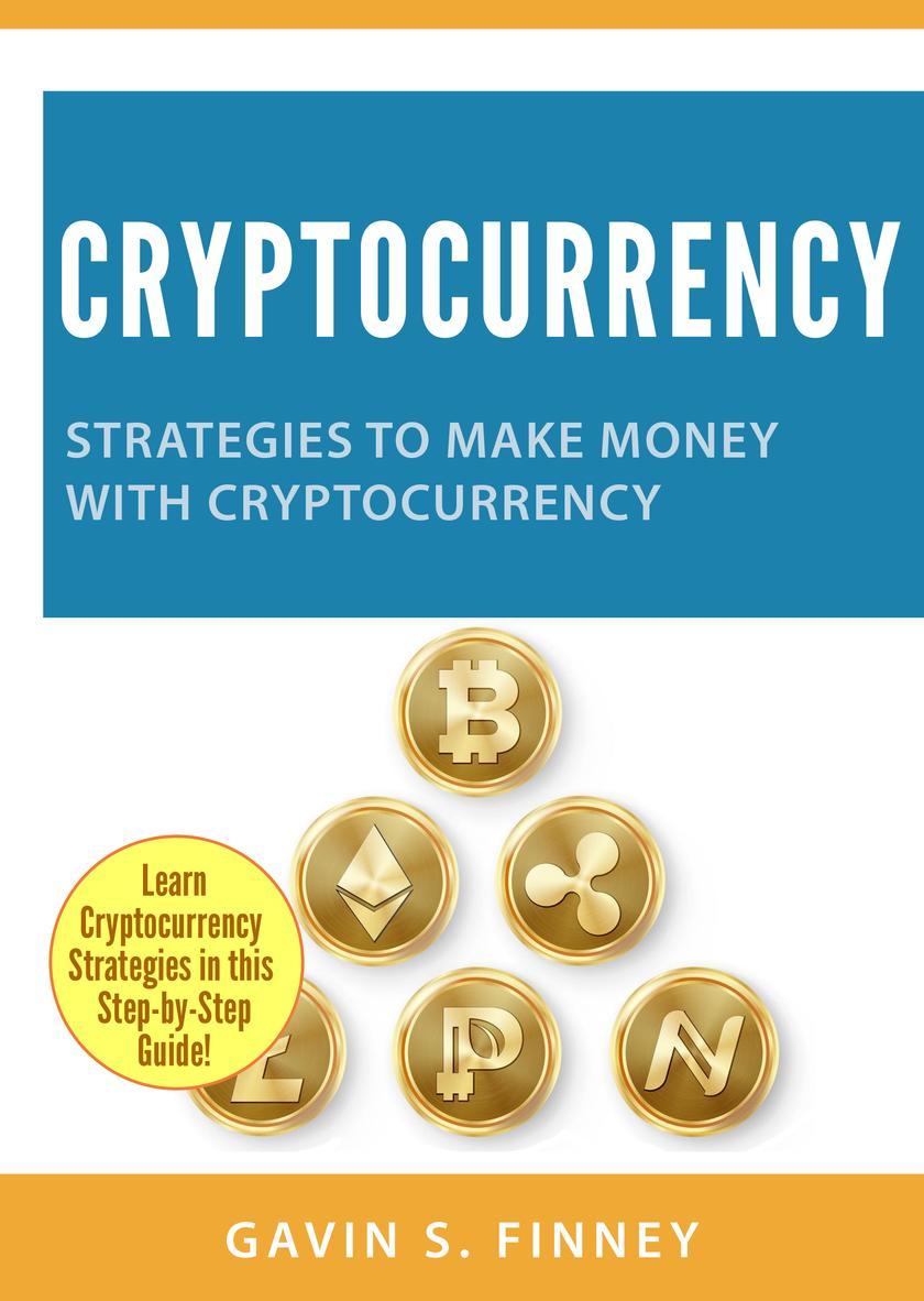 Cryptocurrency: Strategies to Make Money with Cryptocurrency