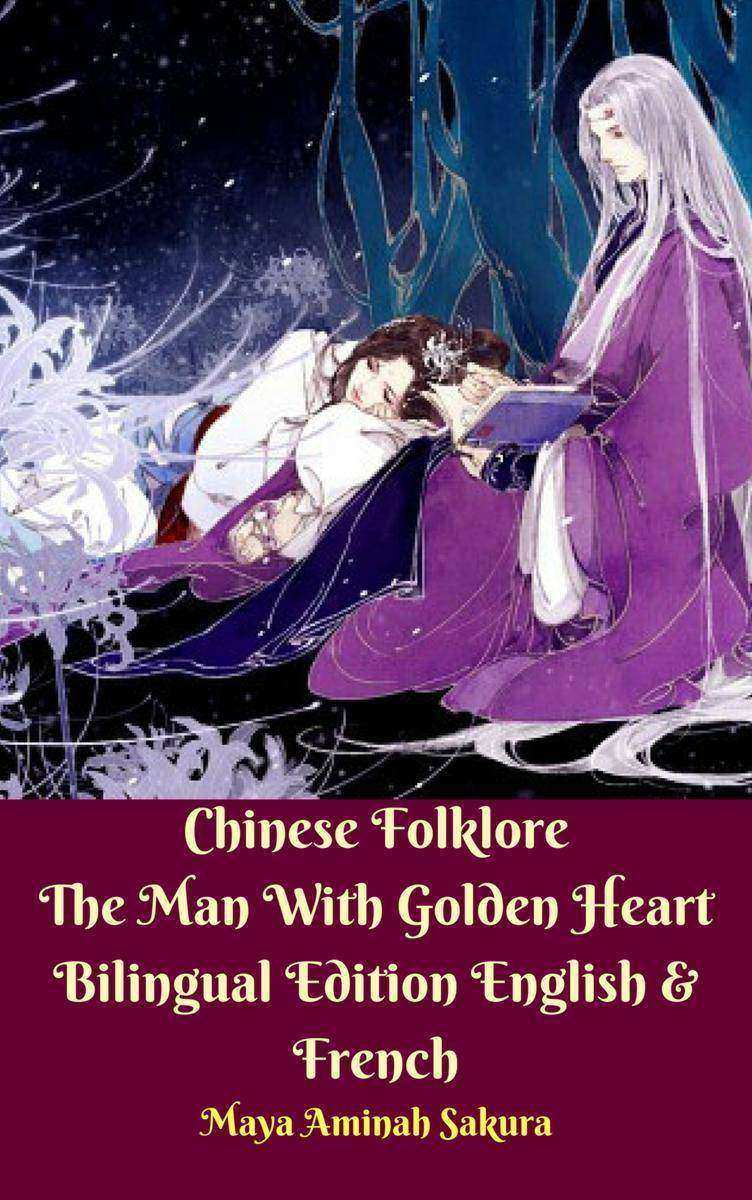 Chinese Folklore The Man With Golden Heart  Bilingual Edition English ＆ French