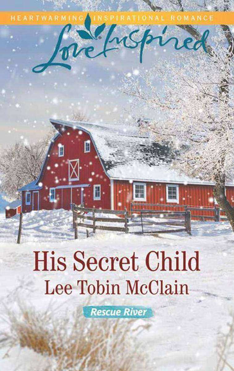 His Secret Child (Mills & Boon Love Inspired) (Rescue River, Book 2)