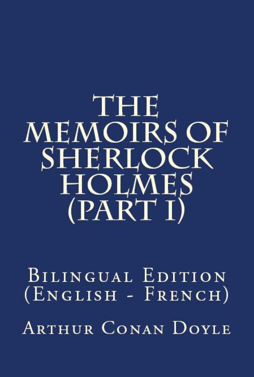 The Memoirs Of Sherlock Holmes: Bilingual Edition (English – French)
