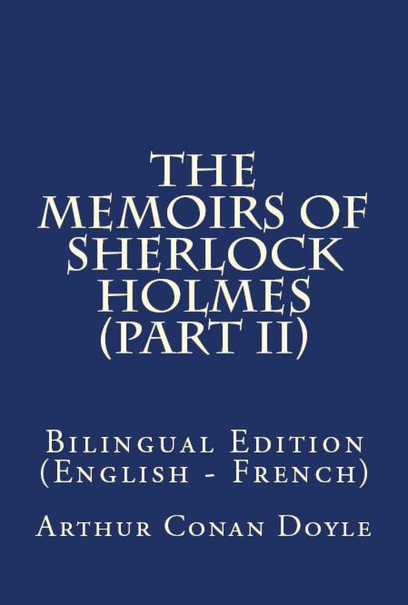 The Memoirs Of Sherlock Holmes II: Bilingual Edition (English – French)
