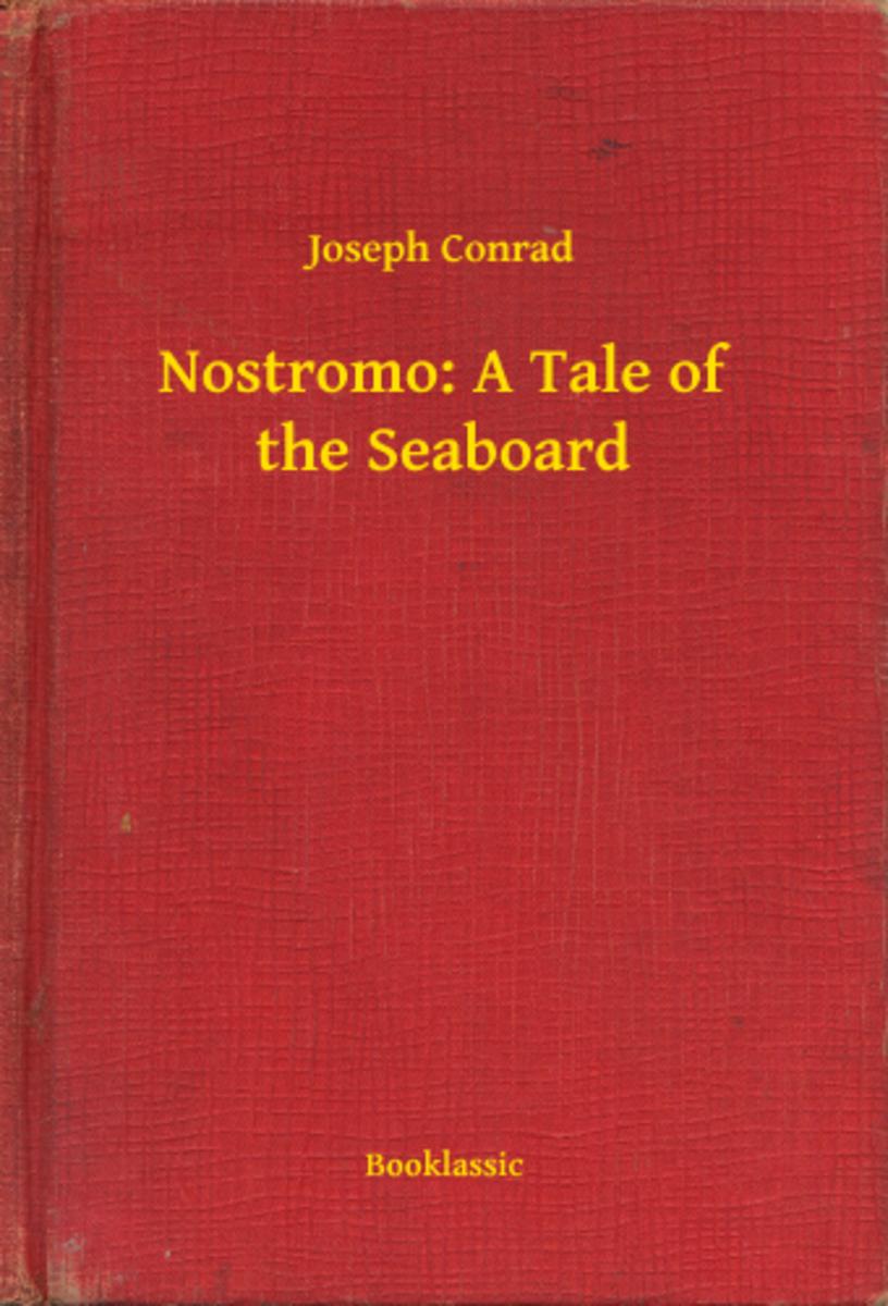 Nostromo: A Tale of the Seaboard