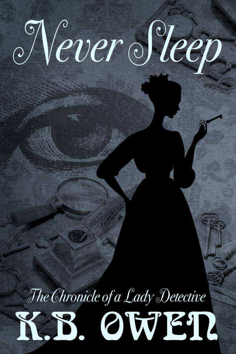Never Sleep: The Chronicle of a Lady Detective, #1