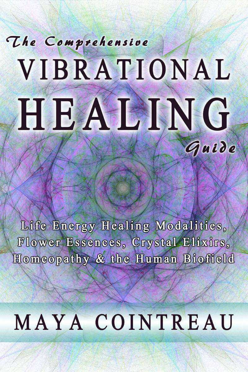 The Comprehensive Vibrational Healing Guide