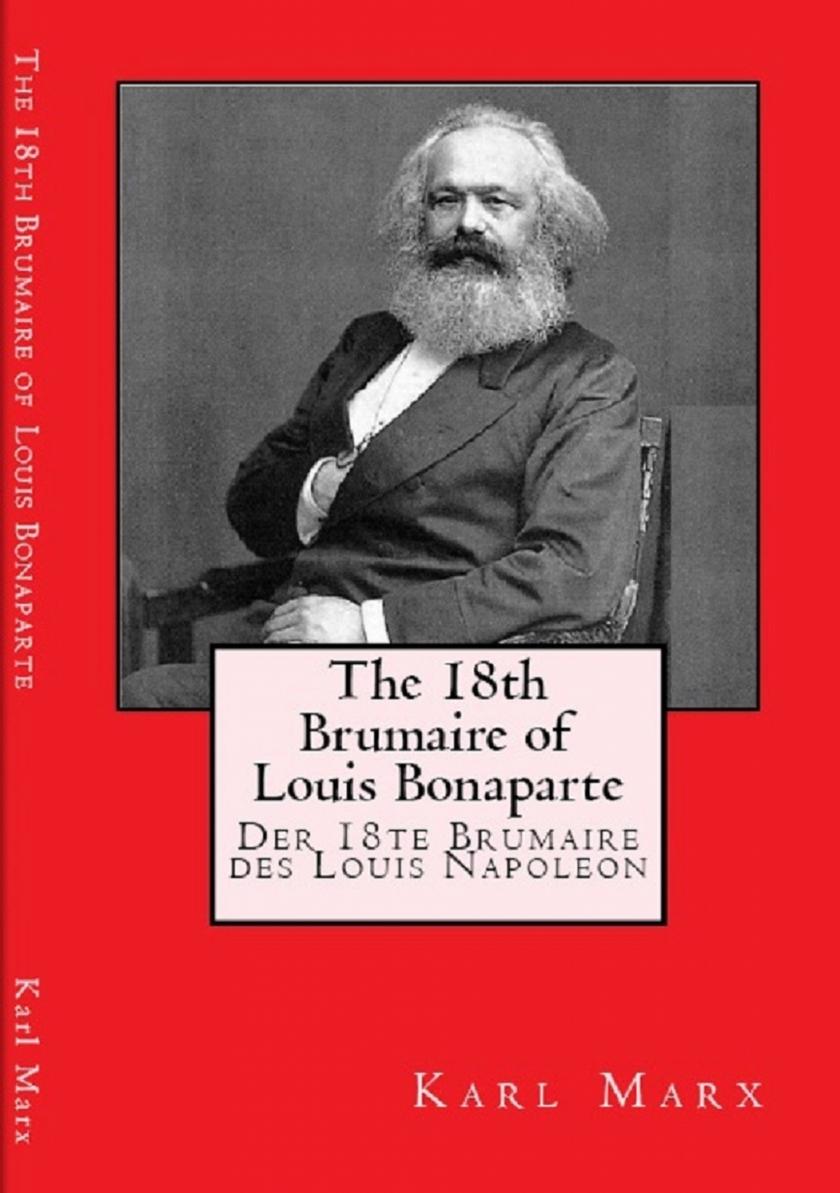 The 18th brumaire of Louis Bonaparte: The essay discusses the French coup of 185