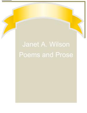 Janet A. Wilson Poems and Prose