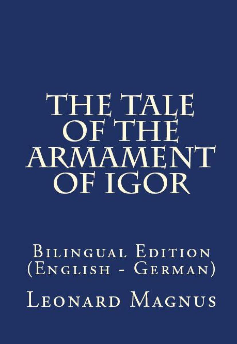 The Tale Of The Armament Of Igor: Bilingual Edition (English – German)