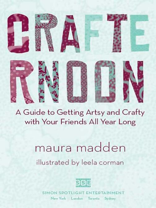 Crafternoon：A Guide to Getting Artsy and Crafty with Your Friends All Year Long