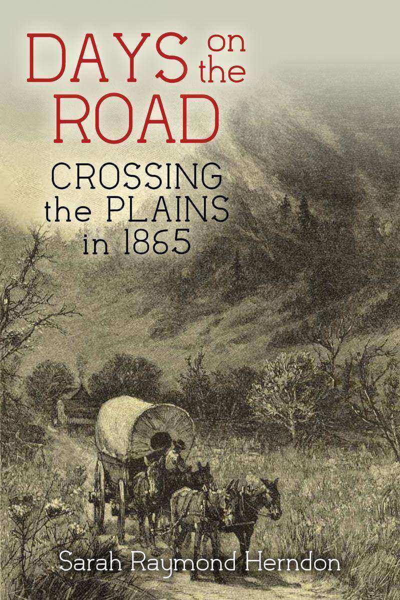 Days on the Road: Crossing the Plains in 1865