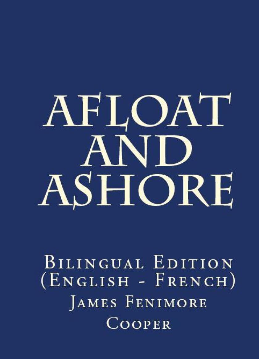 Afloat And Ashore: Bilingual Edition (English – French)