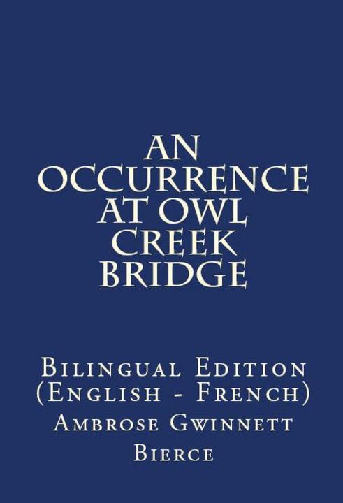 An Occurrence At Owl Creek Bridge: Bilingual Edition (English – French)